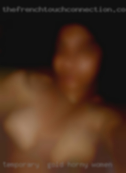 Temporary horny women  Gold for now as a gift.